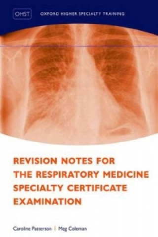 Kniha Revision Notes for the Respiratory Medicine Specialty Certificate Examination Caroline (Specialty Trainee in Respiratory Medicine; North West Thames Rotation) Patterson