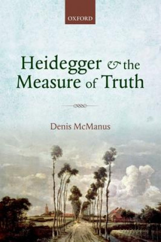 Książka Heidegger and the Measure of Truth Denis (University of Southampton) McManus