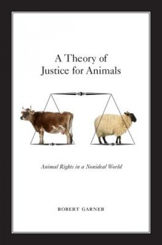 Kniha Theory of Justice for Animals Robert Garner