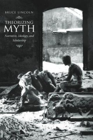 Book Theorizing Myth Bruce Lincoln