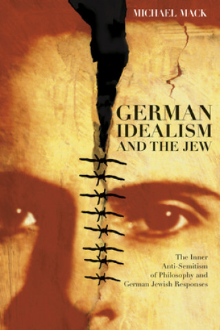 Kniha German Idealism and the Jew Michael Mack