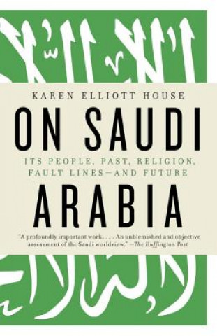 Kniha On Saudi Arabia Karen Elliott House