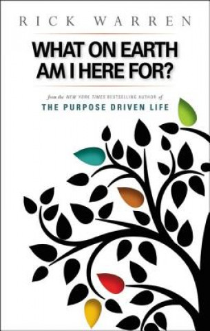 Kniha What on Earth Am I Here For? Purpose Driven Life Rick Warren