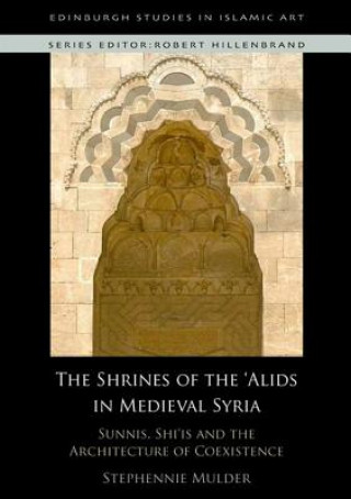 Carte Shrines of the 'Alids in Medieval Syria Stephennie Mulder