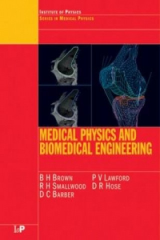 Kniha Medical Physics and Biomedical Engineering B. H. Brown