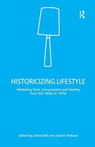 Kniha Historicizing Lifestyle David Bell