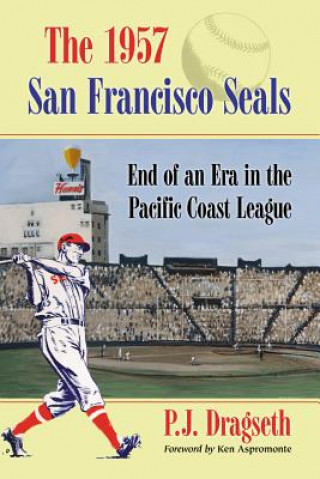 Kniha 1957 San Francisco Seals P J Dragseth