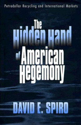 Könyv Hidden Hand of American Hegemony David E Spiro