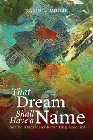 Kniha That Dream Shall Have a Name David L Moore