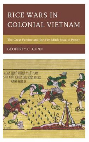 Carte Rice Wars in Colonial Vietnam Geoffrey C Gunn
