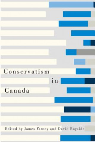 Kniha Conservatism in Canada James Harold Farney