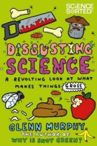 Libro Disgusting Science: A Revolting Look at What Makes Things Gross Glenn Murphy