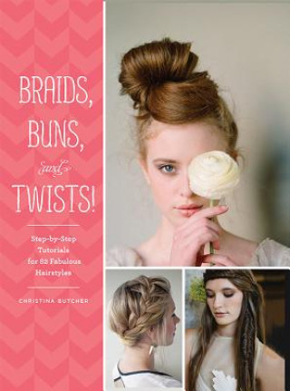 Knjiga Braids, Buns, and Twists! Christina Butcher