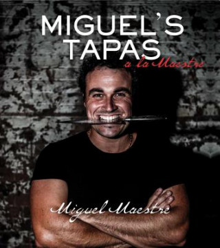 Kniha Miguel's Tapas Miguel Maestre