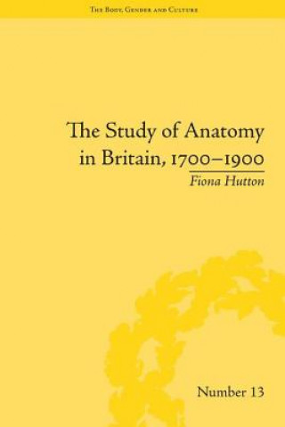 Książka Study of Anatomy in Britain, 1700-1900 Fiona Hutton