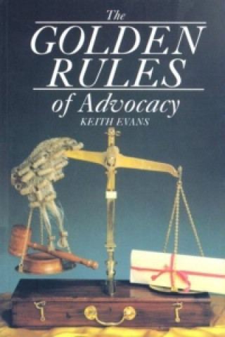 Carte Golden Rules of Advocacy Keith Evans