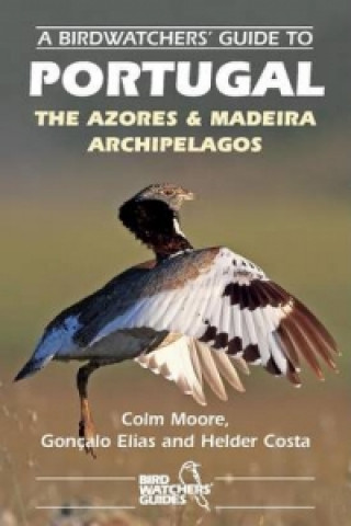 Knjiga Birdwatchers' Guide to Portugal, the Azores & Madeira Archipelagos Colm Moore
