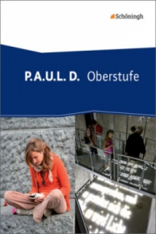 Kniha P.A.U.L. D. - Persönliches Arbeits- und Lesebuch Deutsch - Oberstufe Johannes Diekhans