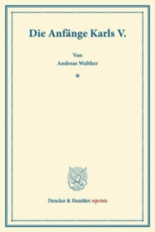 Könyv Die Anfänge Karls V. Andreas Walther