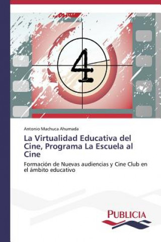 Kniha Virtualidad Educativa del Cine, Programa La Escuela al Cine Antonio Machuca Ahumada