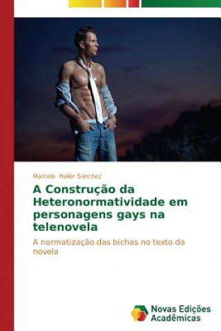 Livre Construcao da Heteronormatividade em personagens gays na telenovela Marcelo Hailer Sanchez