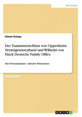 Книга Zusammenschluss von Oppenheim Vermoegenstreuhand und Wilhelm von Finck Deutsche Family Office Simon Knieps