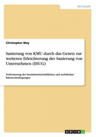 Könyv Sanierung von KMU durch das Gesetz zur weiteren Erleichterung der Sanierung von Unternehmen (ESUG) Christopher May