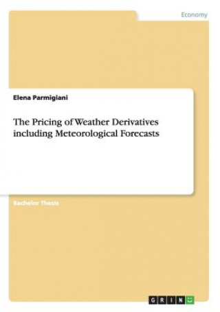 Książka Pricing of Weather Derivatives including Meteorological Forecasts Elena Parmigiani