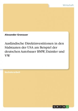 Könyv Auslandische Direktinvestitionen in den Sudstaaten der USA am Beispiel der deutschen Autobauer BMW, Daimler und VW Thorsten Seeberger
