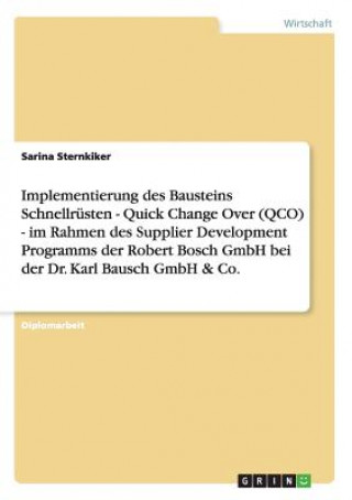 Buch Implementierung des Bausteins Schnellrusten - Quick Change Over (QCO) - im Rahmen des Supplier Development Programms der Robert Bosch GmbH bei der Dr. Sarina Sternkiker