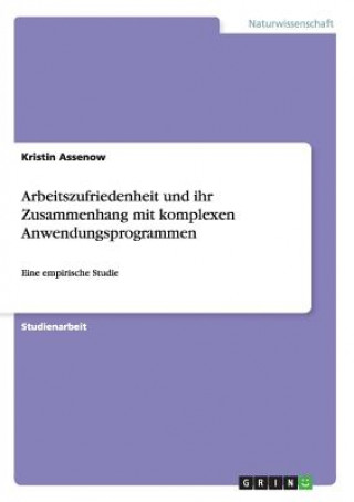 Carte Arbeitszufriedenheit und ihr Zusammenhang mit komplexen Anwendungsprogrammen Kristin Assenow