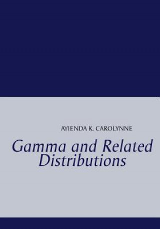 Carte Gamma and Related Distributions K. Carolynne Ayienda