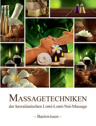 Könyv Massagetechniken der hawaiianischen Lomi-Lomi-Nui-Massage Birgit Wieczorek
