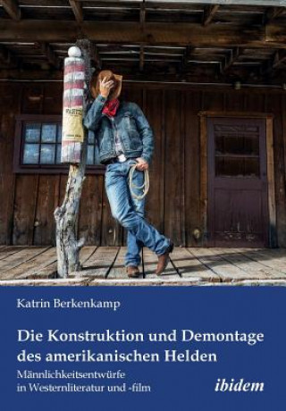 Kniha Konstruktion und Demontage des amerikanischen Helden Katrin Berkenkamp