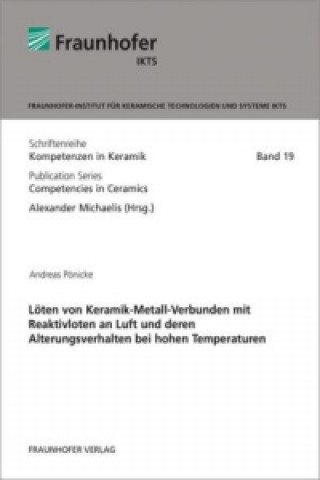 Könyv Löten von Keramik-Metall-Verbunden mit Reaktivloten an Luft und deren Alterungsverhalten bei hohen Temperaturen. Andreas Pönicke