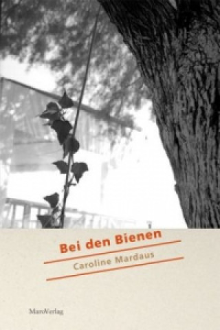 Kniha Bei den Bienen Caroline Mardaus