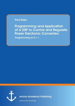 Carte Programming and Application of a DSP to Control and Regulate Power Electronic Converters Bar Ba c