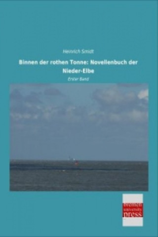 Könyv Binnen der rothen Tonne: Novellenbuch der Nieder-Elbe Heinrich Smidt