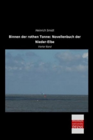 Book Binnen der rothen Tonne: Novellenbuch der Nieder-Elbe Heinrich Smidt