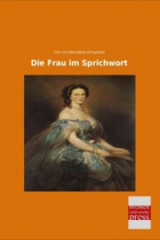 Knjiga Die Frau im Sprichwort Otto von Reinsberg-Düringsfeld