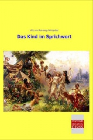 Kniha Das Kind im Sprichwort Otto von Reinsberg-Düringsfeld