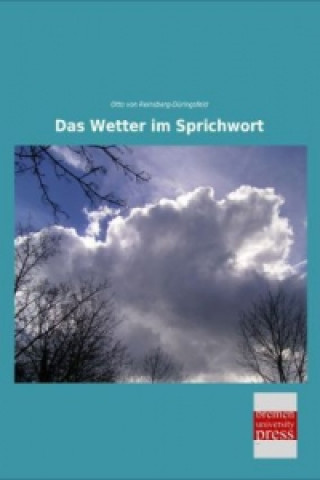 Könyv Das Wetter im Sprichwort Otto von Reinsberg-Düringsfeld