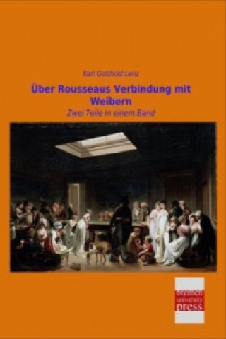 Kniha Über Rousseaus Verbindung mit Weibern Karl Gotthold Lenz