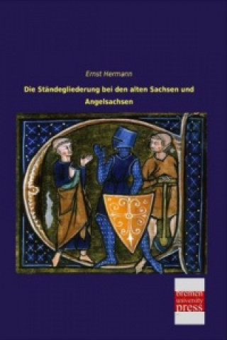 Книга Die Ständegliederung bei den alten Sachsen und Angelsachsen Ernst Hermann