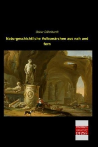 Kniha Naturgeschichtliche Volksmärchen aus nah und fern Oskar Dähnhardt