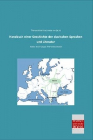 Книга Handbuch einer Geschichte der slavischen Sprachen und Literatur Therese Albertine Louise von Jacob