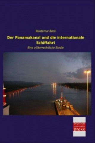 Knjiga Der Panamakanal und die internationale Schiffahrt Waldemar Beck