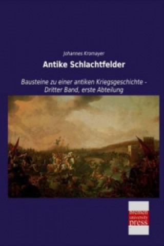 Livre Antike Schlachtfelder Johannes Kromayer