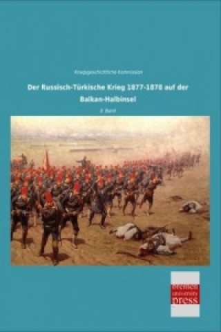 Książka Der Russisch-Türkische Krieg 1877-1878 auf der Balkan-Halbinsel riegsgeschichtliche Kommission