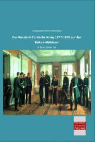 Książka Der Russisch-Türkische Krieg 1877-1878 auf der Balkan-Halbinsel riegsgeschichtliche Kommission